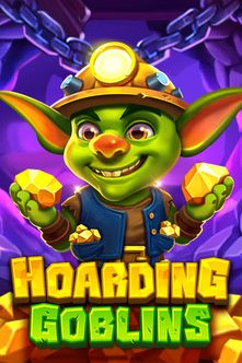 Hoarding Goblins